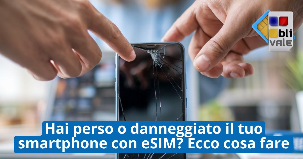 blivale_image_it_Hai perso o danneggiato il tuo smartphone_643x337 Hai perso o danneggiato il tuo smartphone con eSIM? Ecco cosa fare